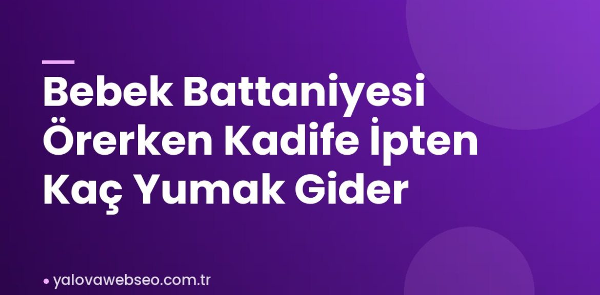 Bebek Battaniyesi Örerken Kadife İpten Kaç Yumak Gider