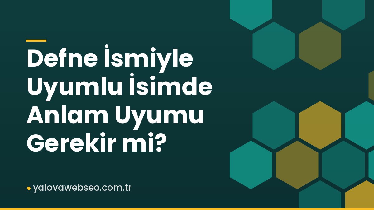 Defne İsmiyle Uyumlu İsimde Anlam Uyumu Gerekir mi?