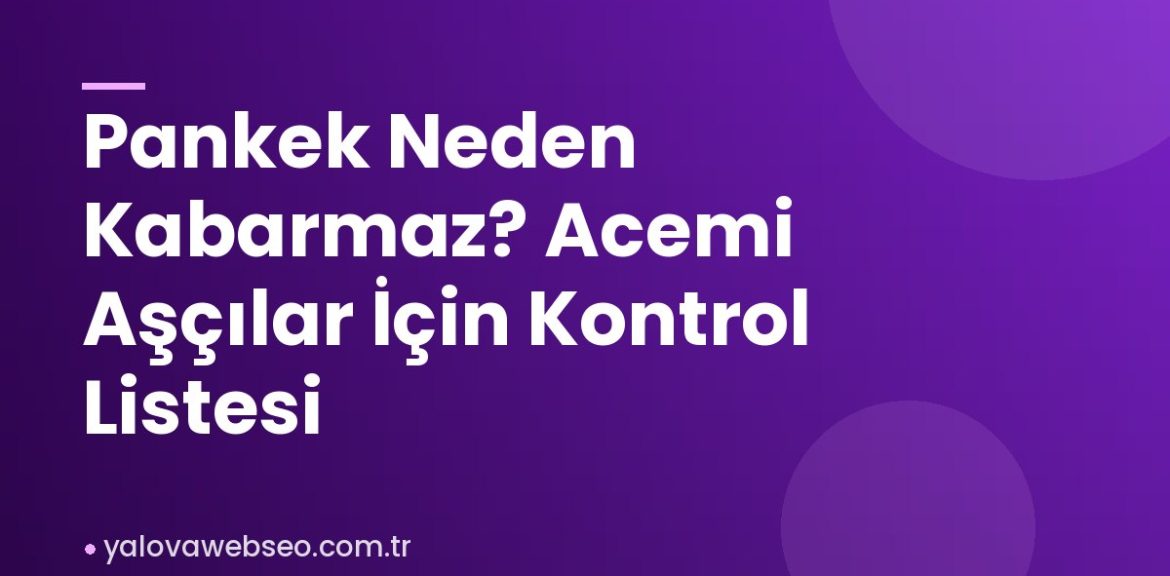 Pankek Neden Kabarmaz? Acemi Aşçılar İçin Kontrol Listesi Pankek Neden Kabarmaz? Acemi Aşçılar İçin Kontrol Listesi